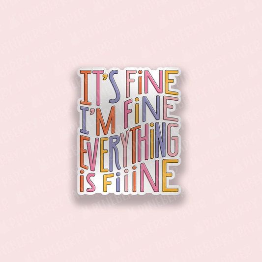 It's Fine Everything is Fine Vinyl Sticker