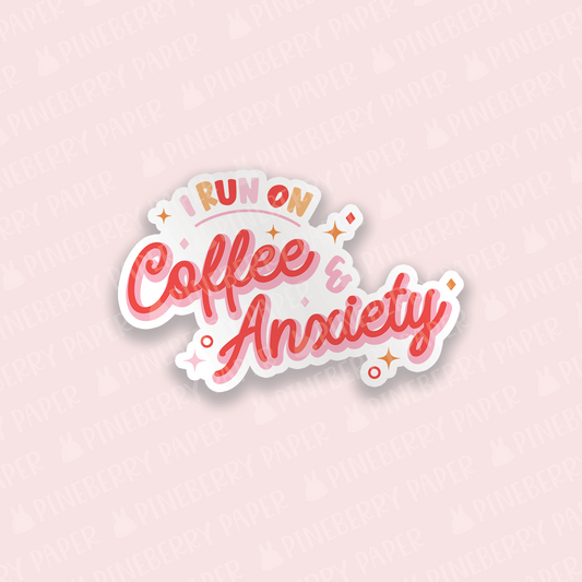 I Run on Coffee & Anxiety Vinyl Sticker
