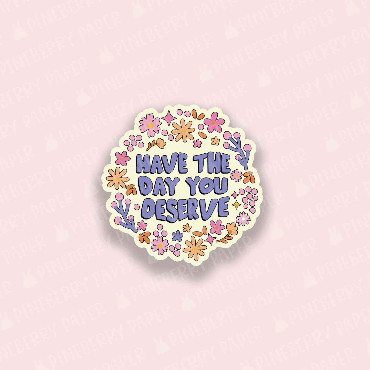 Day You Deserve Vinyl Sticker
