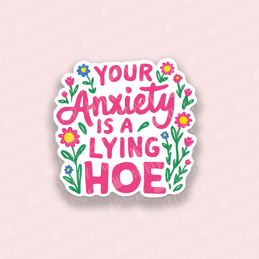 Your Anxiety is a Lying Hoe Vinyl Sticker