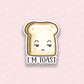 I'm Toast Vinyl Sticker