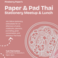 Paper & Pad Thai | Stationery Meetup & Lunch