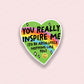 You Inspire Me Vinyl Sticker