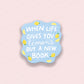 When Life Gives You Lemons Buy a New Book Vinyl Sticker
