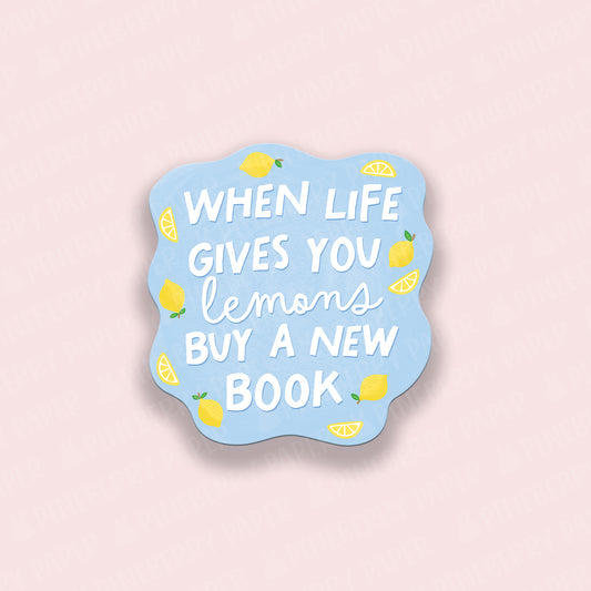 When Life Gives You Lemons Buy a New Book Vinyl Sticker