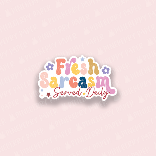 Fresh Sarcasm Served Daily Vinyl Sticker