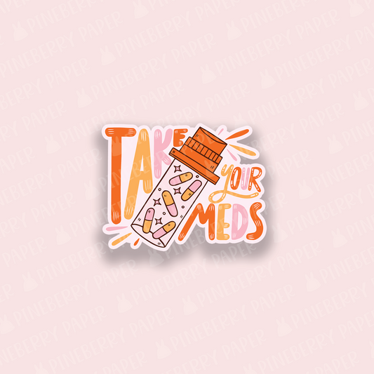 Take Your Meds Vinyl Sticker